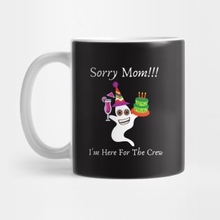 Sorry Mom I'm Here cute shirt Mug